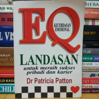 EQ Kecerdasan Emosional; Landasan untuk merai sukses pribadi dan karier